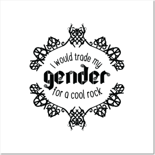 I Would Trade My Gender For a Cool Rock [Garden] Posters and Art